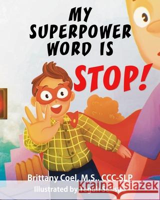 My Superpower Word is STOP! Teguh Sulistio M. S. CCC-Slp Coel 9780578388762