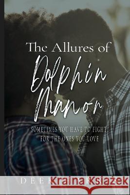 The Allures Of Dolphin Manor William Harris 9780578389318