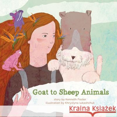 Goat to Sheep Animals Kenneth Foster Khrystyna Lukashchuk 9780578389967 Five Rivers Books