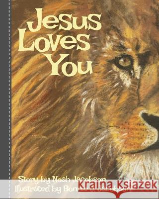 Jesus Loves You: Biblical Stories for Children Noah Jacobson Bonnie J Jacobson  9780578390154