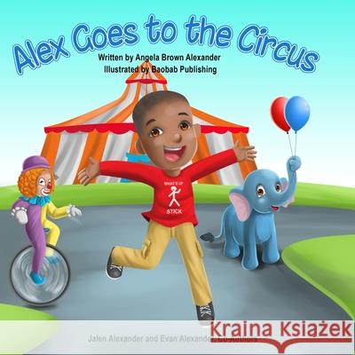 Alex Goes to the Circus Angela B Alexander 9780578391199 Angela B. Alexander