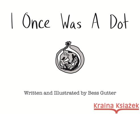 I Once Was A Dot Bess H. Gutter 9780578392998