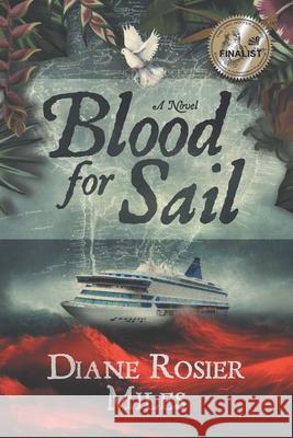 Blood for Sail Diane Rosier Miles 9780578393209 Dove in the Wild Wood Books LLC