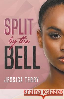 Split By the Bell Jessica Terry 9780578393414 Jessica Terry