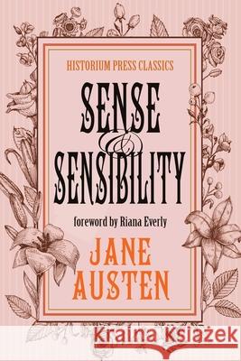 Sense and Sensibility: (Historium Press Classics) Jane Austen Riana Everly Dk Marley 9780578393438 Historium Press