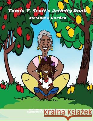 Tamia T Scott MeMaw's Garden Activity Book Tyonie Patterson, Nyisha Gabourel 9780578393544 Tamia T Scott Series LLC