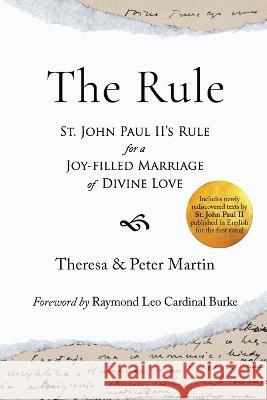 The Rule: St. John Paul II\'s Rule for a Joy-filled Marriage of Divine Love Theresa Martin Martin 9780578395654
