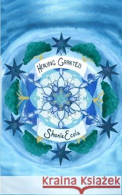 Healing Granted Shanie Ecole Trinity Thibodeaux Candace Katsaros 9780578398594 Healing Granted by Shanie Ecole LLC