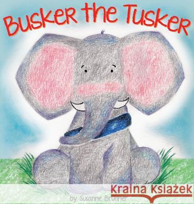 Busker the Tusker Susanne Brunner 9780578401379 Susie's Stories, Inc
