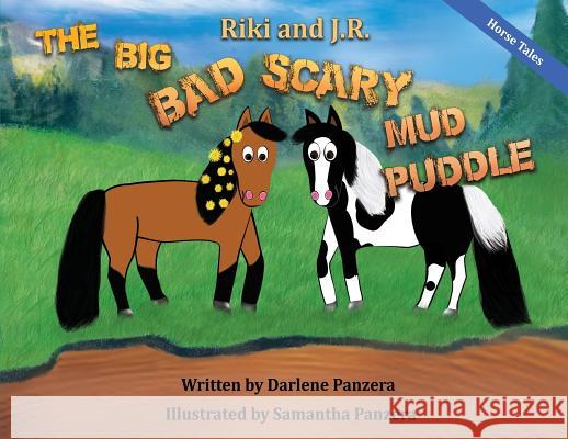 Riki and J.R.: The Big Bad Scary Mud Puddle Darlene Panzera Samantha Panzera 9780578402086 Darlene Panzera