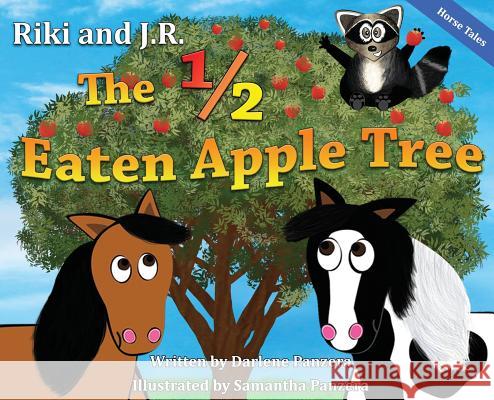 Riki and J.R.: The 1/2 Eaten Apple Tree Darlene Panzera Samantha Panzera 9780578402109 Darlene Panzera