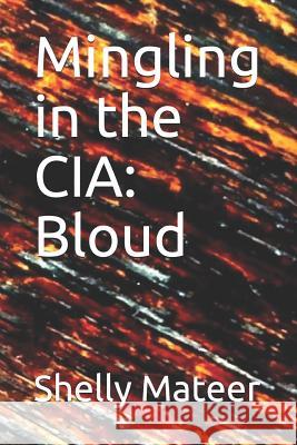 Mingling in the CIA: Bloud Shelly Mateer 9780578402437