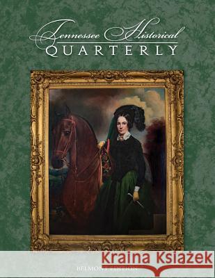 Tennessee Historical Quarterly - Belmont Edition Kristofer Ray Ann Toplovich 9780578402680 Belmont Mansion