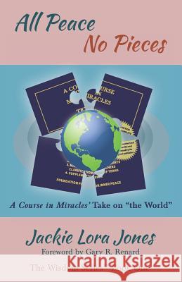 All Peace No Pieces: A Course in Miracles' Take on 