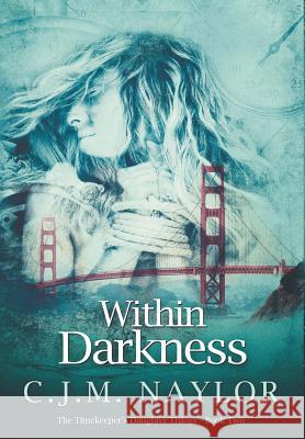 Within Darkness C J M Naylor Alexander Von Ness  9780578403205