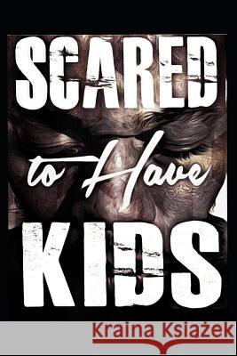 Scared to Have Kids Markesha Tarver Ivan Azaan Tarver 9780578403434 R. R. Bowker