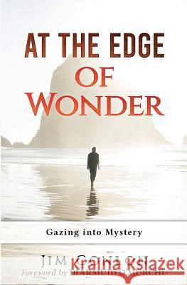 At the Edge of Wonder: Gazing into Mystery Conlon, Jim 9780578403731 Planetary People Press