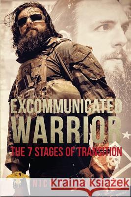 Excommunicated Warrior: 7 Stages of Transition Nick Koumalatsos 9780578404738 Alexander Industries