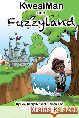 KwesiMan and Fuzzyland Gaines, Cheryl Mitchell 9780578406909 Kwesiman Creations