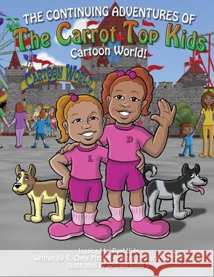 Continuing Adventures of the Carrot Top Kids: Cartoon World! Robert Chris Pittard Karen Pittard Bill Reed 9780578407197