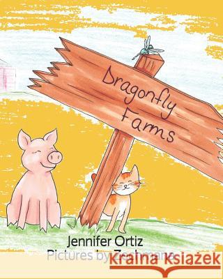 Dragonfly Farms: The Great Adventure Zechmana (abb Jennifer Anne Ortiz 9780578409269