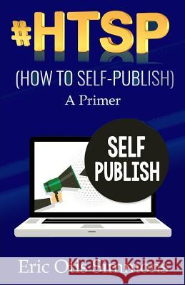 #HTSP - How to Self-Publish Simmons, Eric Otis 9780578409467 Eric Simmons Enterprises, Inc.