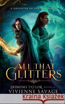 All That Glitters: a Fantasy Romance Taylor, Domino 9780578410128 Lady Raven Press