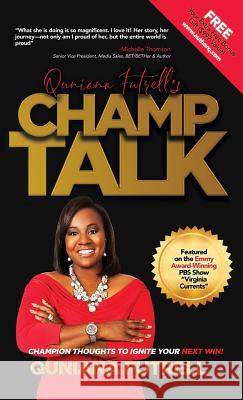 Quniana Futrell's Champ Talk: Champion Thoughts to Ignite Your Next Win! Futrell, Quniana 9780578410289