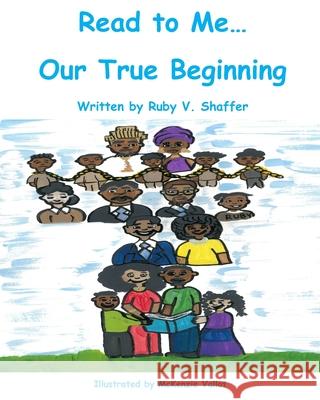 Read to Me...Our True Beginning Ruby V. Shaffer 9780578412023