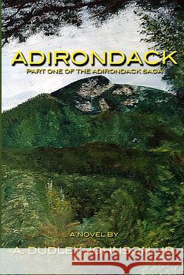 Adirondack Jr. A. Dudley Johnson 9780578412375