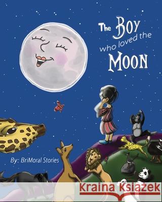 The Boy Who Loved the Moon Brimoral Stories, Brimoral Stories 9780578415284 Brimoral Stories