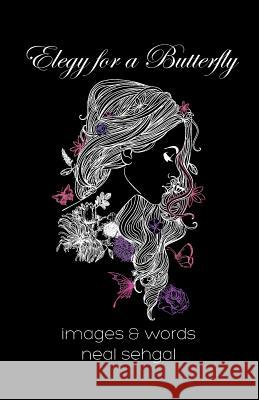 Elegy for a Butterfly Neal Sehgal 9780578415710 Neal Sehgal