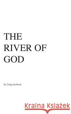 The RIVER OF GOD Jacobson, Craig 9780578416007