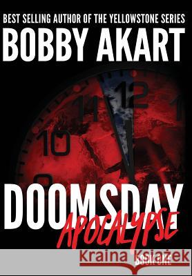 Doomsday Apocalypse: A Post-Apocalyptic Survival Thriller Akart, Bobby 9780578416212 Bobby Akart Inc.