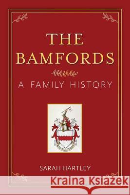 The Bamfords: A Family History Sarah Hartley 9780578417530