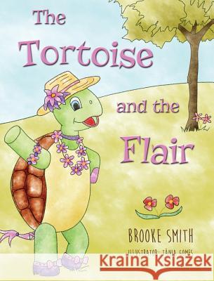 The Tortoise and the Flair Brooke Smith Tania Gomes 9780578418247 Wonder Storm Productions, LLC