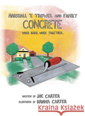 Concrete: Work Hard. Work Together. Joe Carter Hanna Carter 9780578418544 Marshalltown