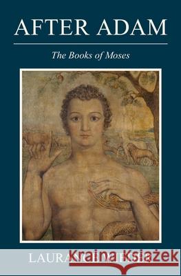 After Adam: The Books of Moses Laurance Wieder 9780578419732
