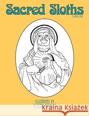 Sacred Sloths: Coloring book Alison Neville 9780578420080 Alison Neville