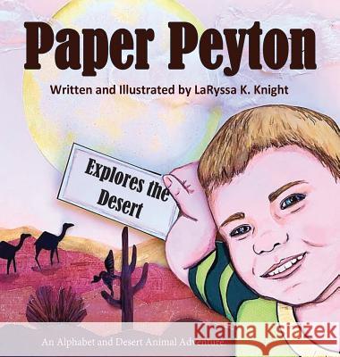 Paper Peyton: Explores the Desert Laryssa K. Knight 9780578421339 Laryssa K. Hodges