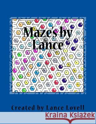 Mazes by Lance: maze book Lovell, Lance J. 9780578422770 Lance J Lovell