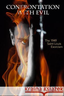 Confrontation with Evil: The 1949 Saint Louis Exorcism Steven Allen LaChance Shannon Nichole Lusk Rick Lyn Brandt 9780578425320