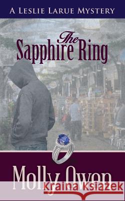 The Sapphire Ring: A Leslie LaRue Mystery Owen, Molly 9780578425405 Molly a Owen