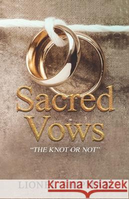 Sacred Vows - The Knot Or Not Lionel Shipman 9780578425658