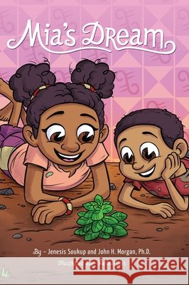 Mia's Dream Jenesis M. Soukup John H. Morgan Marshal Uhls 9780578425887