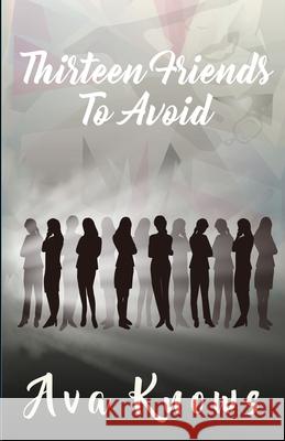 Thirteen Friends To Avoid Knows Ava 9780578426464 Incessant Publishing