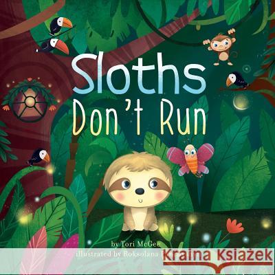 Sloths Don't Run Tori McGee Roksolana Panchyshyn 9780578426761 Tori McGee