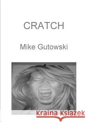 Cratch Mike Gutowski 9780578428925 Not Avail