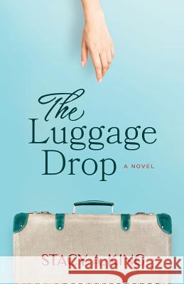 The Luggage Drop Stacy a. King 9780578430409