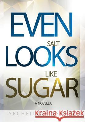 Even Salt Looks Like Sugar Yecheilyah Ysrayl Lynette Davis 9780578432984 Literary Korner Publishing